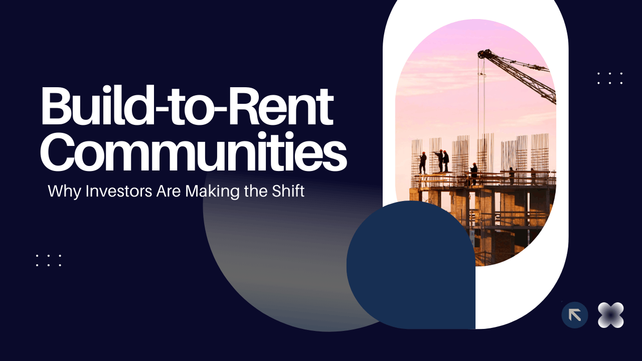 Build-to-Rent Communities: Why Investors Are Making the Shift